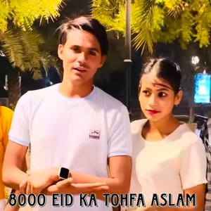 8000 Eid Ka Tohfa Aslam