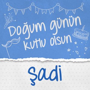 Doğum Günün Kutlu Olsun Şadi