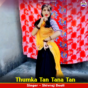 Thumka Tan Tana Tan