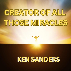 Creator of All Those Miracles
