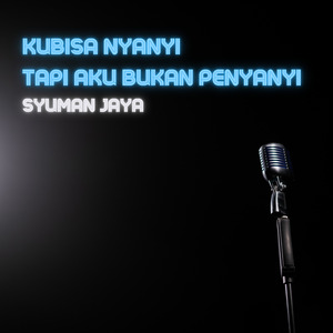 Kubisa Nyanyi Tapi Aku Bukan Penyanyi