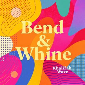 BEND & WHINE