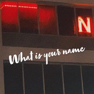 What Is Your Name