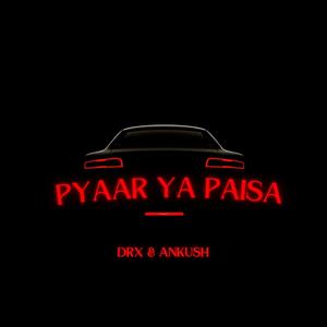 Pyaar Ya Paisa (feat. Ankush)