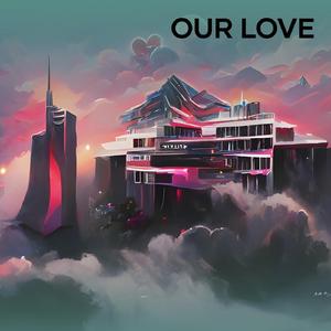 our love
