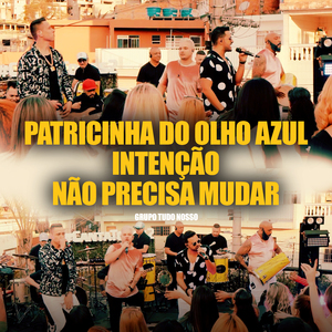 Patricinha do Olho Azul/ Intenção / Não Precisa Mudar (Ao Vivo)