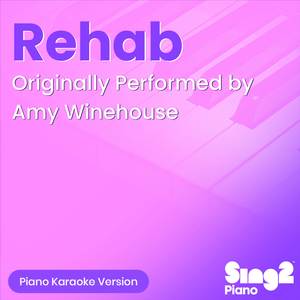 Rehab (Originally Performed by Amy Winehouse) (Piano Karaoke Version)