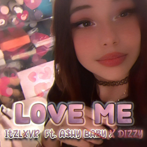 LOVE ME (feat. A$hy Baby & dizzyofficial)