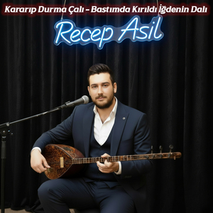 Kararıp Durma Çalı / Bastımda Kırıldı İğdenin Dalı