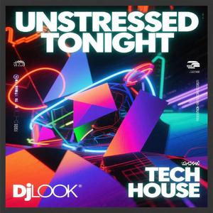 Unstressed Tonight (Tech house)