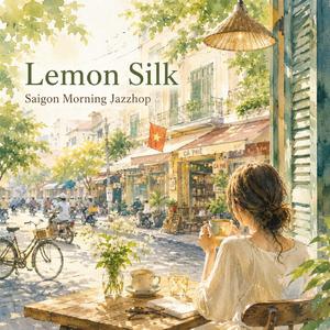 Lemon Silk – Saigon Morning Jazzhop