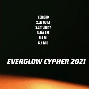 EVER GLOW 2021 CYPHER
