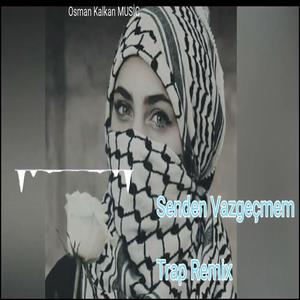 Senden Vazgeçmem Trap REMİX