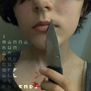 i wanna run away and cut off all my friends