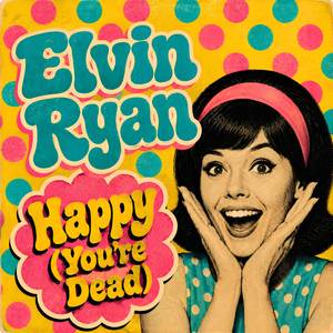 Happy (You're Dead)