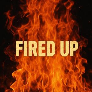 Fired Up
