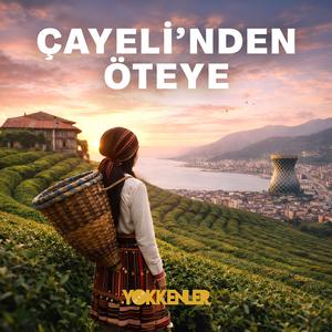Çayeli'nden Öteye