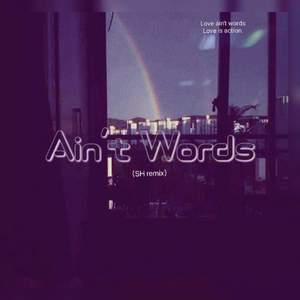 Love ain’t words(SH remix|origin)