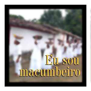 Eu sou macumbeiro