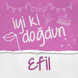 Doğum Günün Kutlu Olsun Efil
