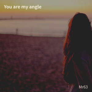 You are my angle