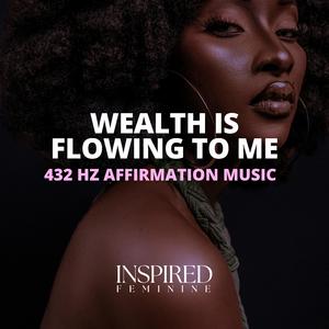 Wealth Is Flowing To Me | 432 Hz Affirmation Song