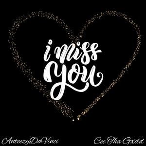 I Miss You (feat. Cee Tha Gxdd)