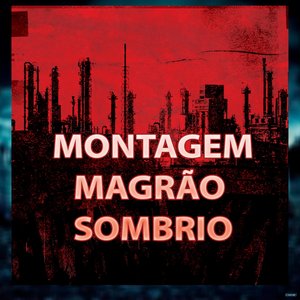 Montagem Magrão Sombrio (feat. MC Kalzin & MC Roger)