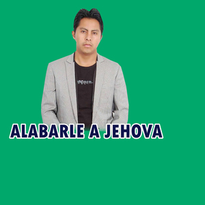 ALABARLE A JEHOVA