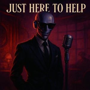 Just Here To Help