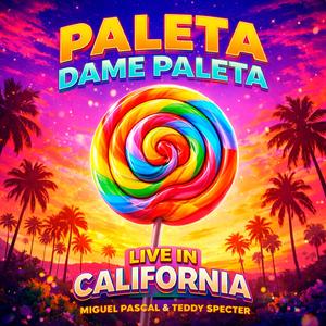 PALETA DAME PALETA (feat. Teddy Specter) (LIVE IN CALIFORNIA)