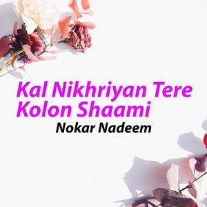 Kal Nikhriyan Tere Kolon Shaami