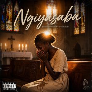 Ngiyasaba (I’m Scared)