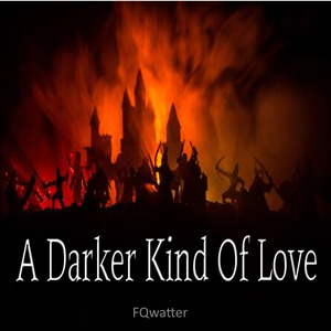 A Darker Kind Of Love