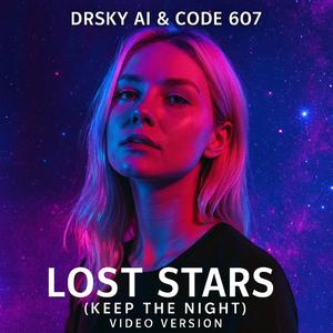 Lost Stars (Keep the Night) (feat. Code 607) (Video Version)