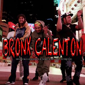 Bronx Calenton (feat. Dflow Aka La Maldad & Blunt Prende)