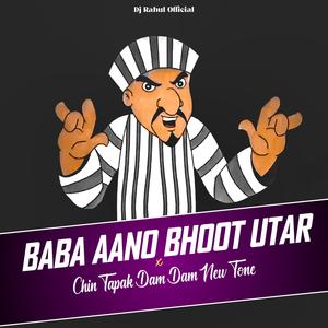 Baba Aano Bhoot Utar x Chin Tapak Dam Dam New Tone