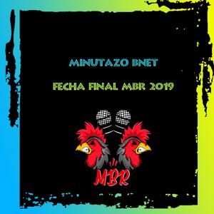 Minutazo Bnet Fecha Final Miraelbuenrap 2019