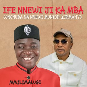 Ife Nnewi Ji Ka Mba (Ononuba Na Nnewi Munich Germany)