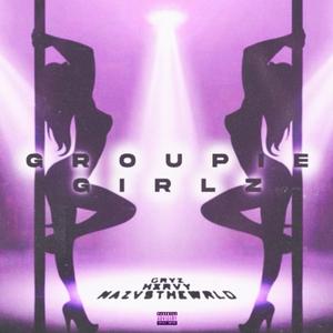 GroupieGirlz (feat. Hxrvy & Nazvsthewrld)