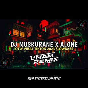 DJ Muskurane x Alone Slow Mengkane