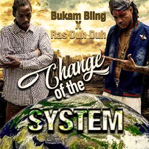 Change of The System (feat. Ras Duh Duh)