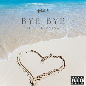 If He Leaving "Bye Bye'