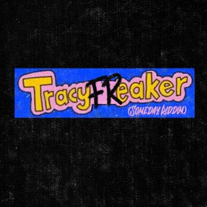 Tracy Freaker (Someday Riddim)