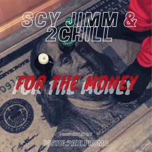 For The Money (feat. SCY Jimm & 2Chill)