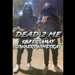 DEAD 2 ME (feat. 187ertamay)