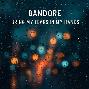 I Bring My Tears in My Hands