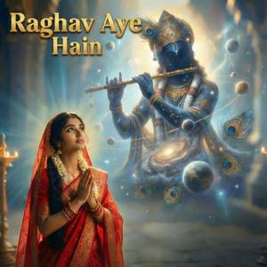 Raghav Aye Hain