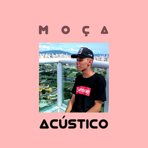 Moça (Acústico)
