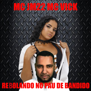 Rebolando no Pau de Bandido (feat. MC VICK)